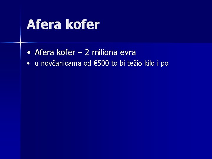 Afera kofer • Afera kofer – 2 miliona evra • u novčanicama od €