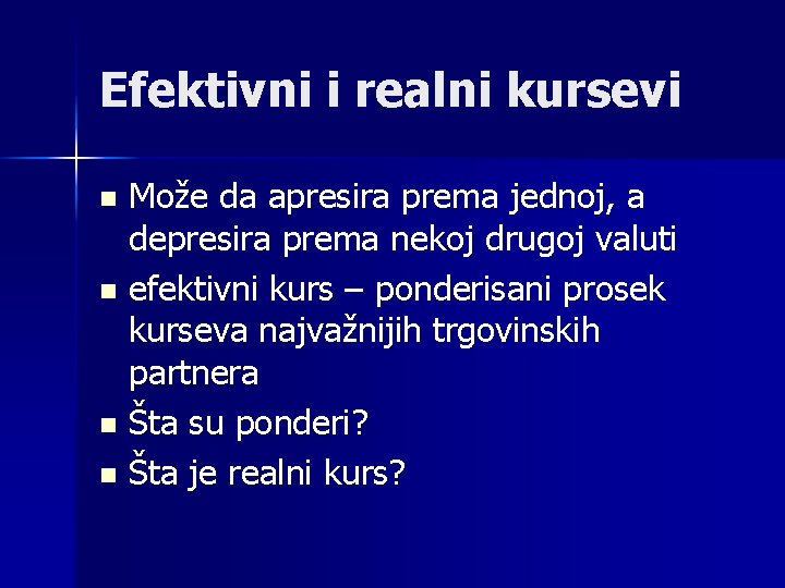 Efektivni i realni kursevi Može da apresira prema jednoj, a depresira prema nekoj drugoj