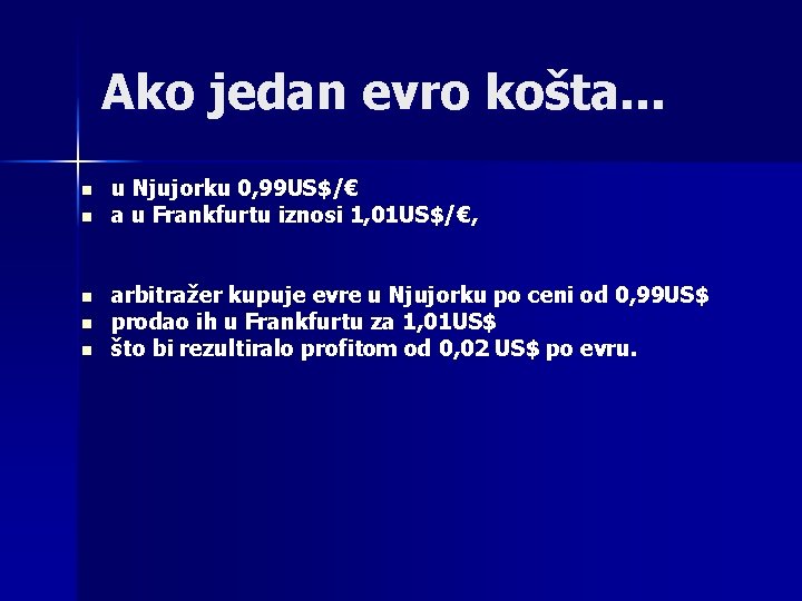 Ako jedan evro košta. . . n n n u Njujorku 0, 99 US$/€