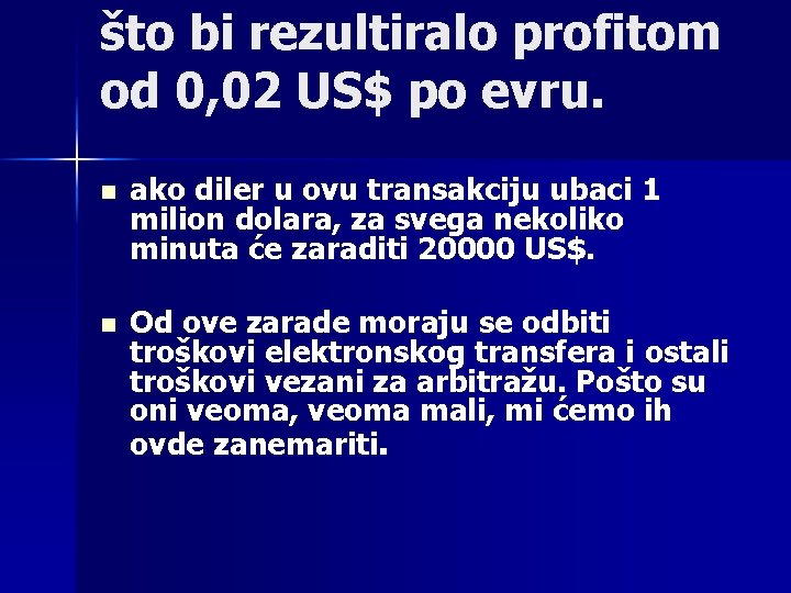 što bi rezultiralo profitom od 0, 02 US$ po evru. n ako diler u