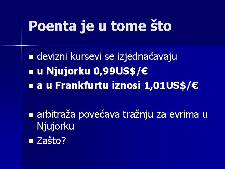 Poenta je u tome što n n n devizni kursevi se izjednačavaju u Njujorku