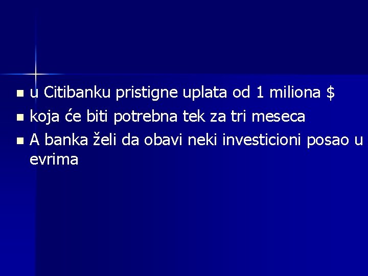 n n n u Citibanku pristigne uplata od 1 miliona $ koja će biti