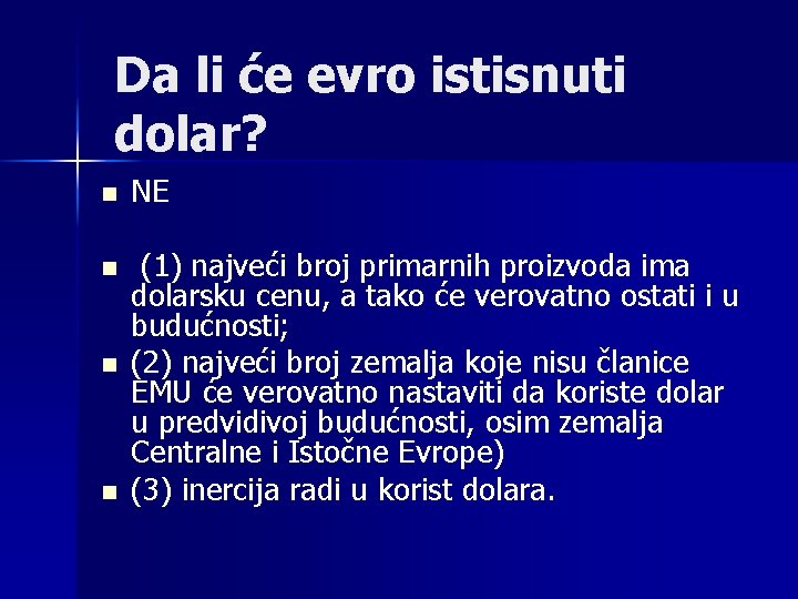 Da li će evro istisnuti dolar? n NE n (1) najveći broj primarnih proizvoda