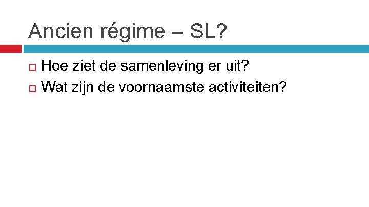 Ancien régime – SL? Hoe ziet de samenleving er uit? Wat zijn de voornaamste