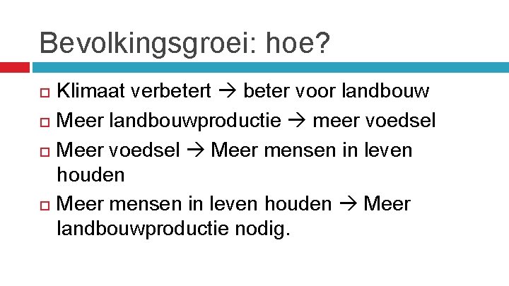 Bevolkingsgroei: hoe? Klimaat verbetert beter voor landbouw Meer landbouwproductie meer voedsel Meer voedsel Meer