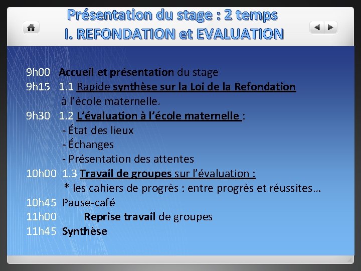 Présentation du stage : 2 temps I. REFONDATION et EVALUATION 9 h 00 Accueil