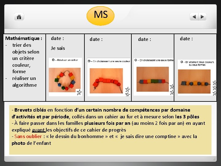 MS Mathématique : - trier des objets selon un critère couleur, forme - réaliser