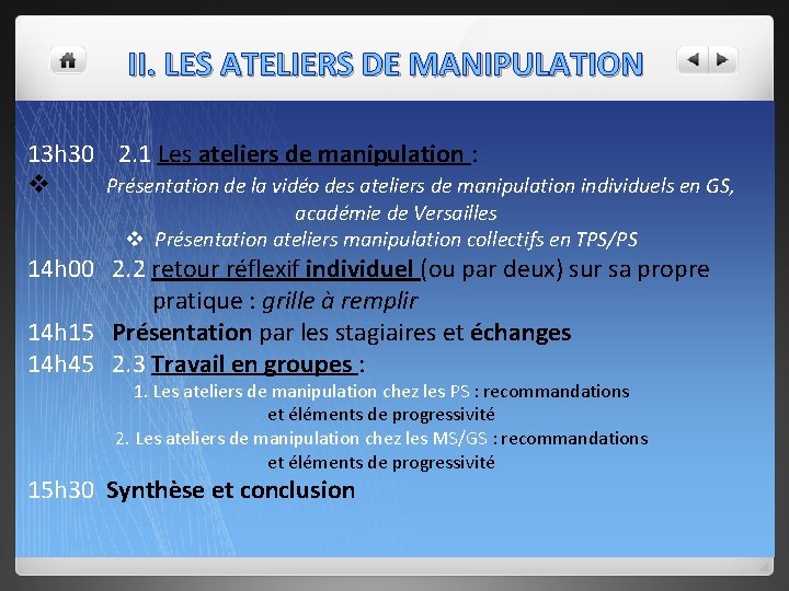 II. LES ATELIERS DE MANIPULATION 13 h 30 2. 1 Les ateliers de manipulation