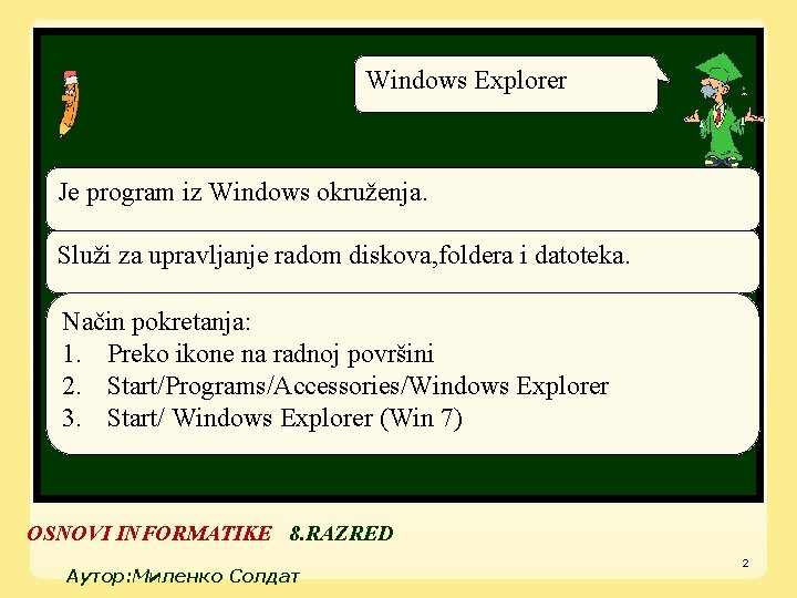 Windows Explorer Je program iz Windows okruženja. Služi za upravljanje radom diskova, foldera i