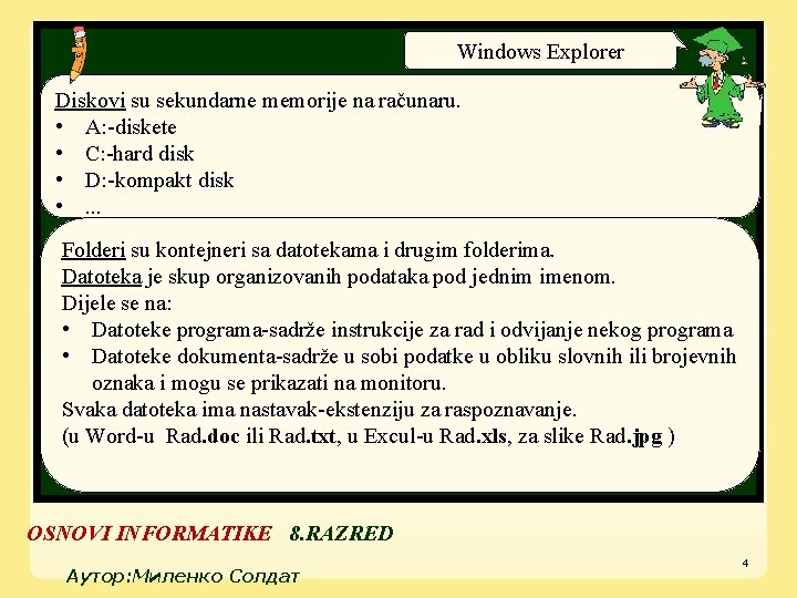 Windows Explorer Diskovi su sekundarne memorije na računaru. • A: -diskete • C: -hard