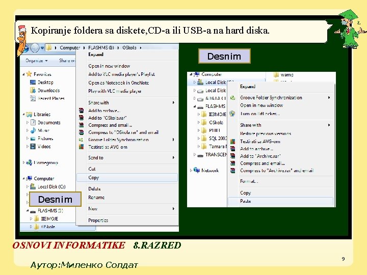 Коpiranje foldera sa diskete, CD-a ili USB-a na hard diska. Desnim OSNOVI INFORMATIKE 8.