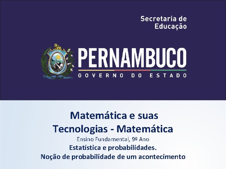 Matemática e suas Tecnologias - Matemática Ensino Fundamental, 9º Ano Estatística e probabilidades. Noção