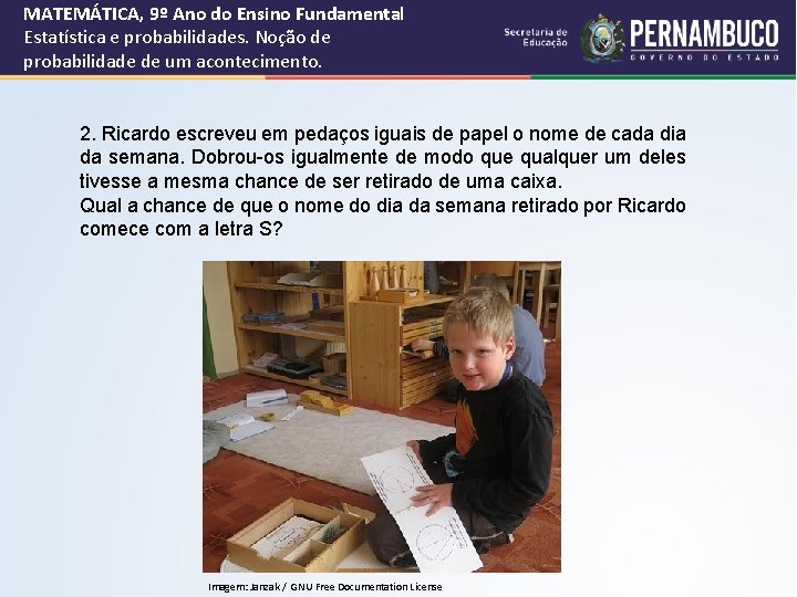 MATEMÁTICA, 9º Ano do Ensino Fundamental Estatística e probabilidades. Noção de probabilidade de um