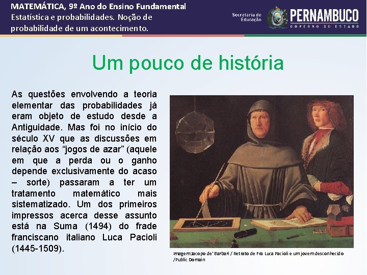 MATEMÁTICA, 9º Ano do Ensino Fundamental Estatística e probabilidades. Noção de probabilidade de um