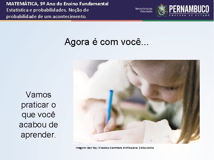 MATEMÁTICA, 9º Ano do Ensino Fundamental Estatística e probabilidades. Noção de probabilidade de um