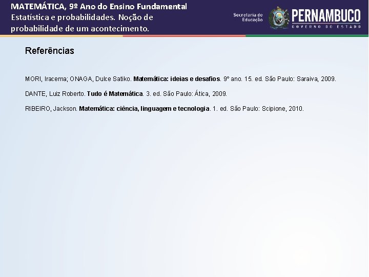 MATEMÁTICA, 9º Ano do Ensino Fundamental Estatística e probabilidades. Noção de probabilidade de um