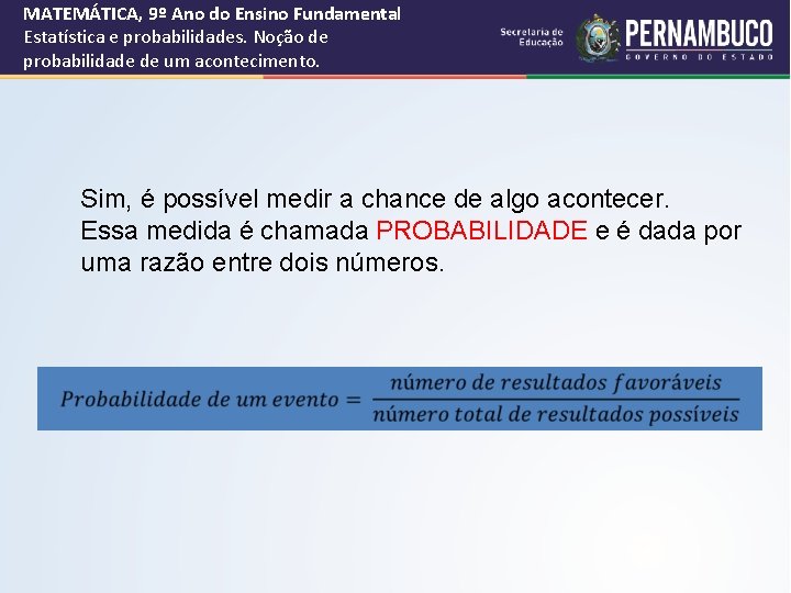 MATEMÁTICA, 9º Ano do Ensino Fundamental Estatística e probabilidades. Noção de probabilidade de um