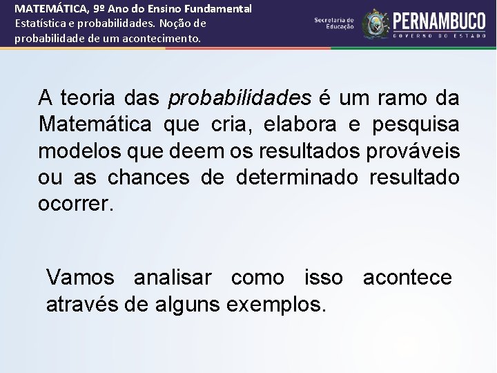 MATEMÁTICA, 9º Ano do Ensino Fundamental Estatística e probabilidades. Noção de probabilidade de um