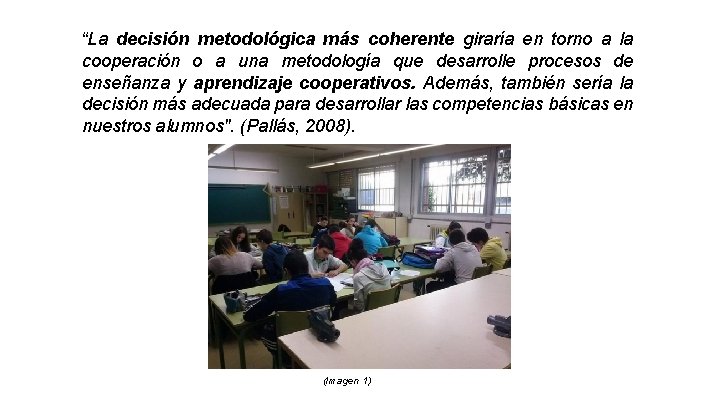 “La decisión metodológica más coherente giraría en torno a la cooperación o a una