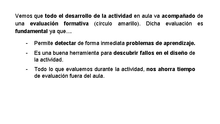 Vemos que todo el desarrollo de la actividad en aula va acompañado de una