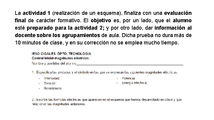 La actividad 1 (realización de un esquema), finaliza con una evaluación final de carácter