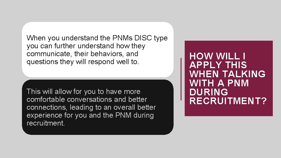 When you understand the PNMs DISC type you can further understand how they communicate,