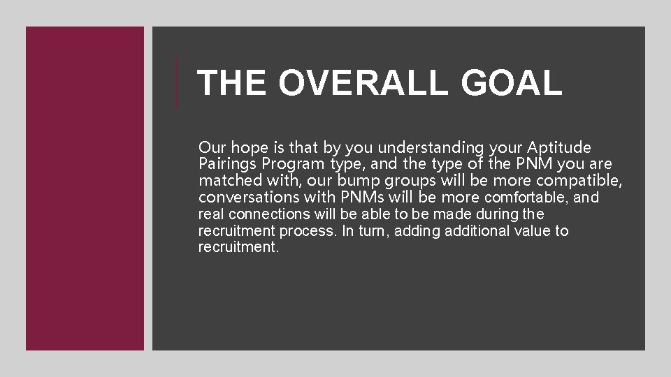 THE OVERALL GOAL Our hope is that by you understanding your Aptitude Pairings Program