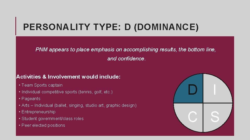 PERSONALITY TYPE: D (DOMINANCE) PNM appears to place emphasis on accomplishing results, the bottom