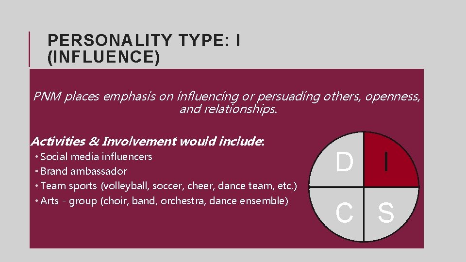 PERSONALITY TYPE: I (INFLUENCE) PNM places emphasis on influencing or persuading others, openness, and