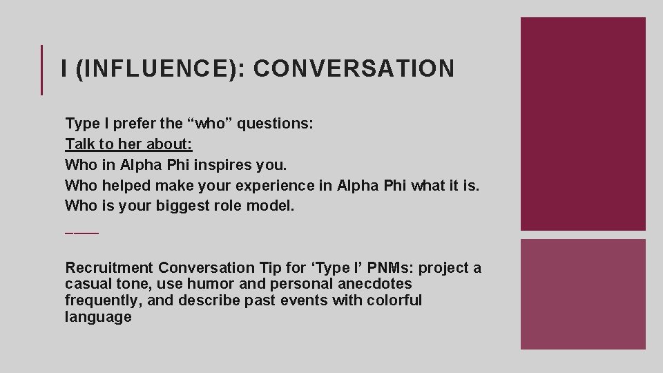 I (INFLUENCE): CONVERSATION Type I prefer the “who” questions: Talk to her about: Who