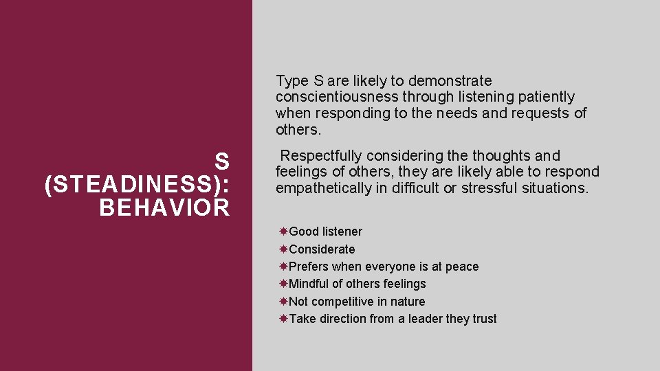 Type S are likely to demonstrate conscientiousness through listening patiently when responding to the Type S are likely to demonstrate conscientiousness through listening patiently when responding to the