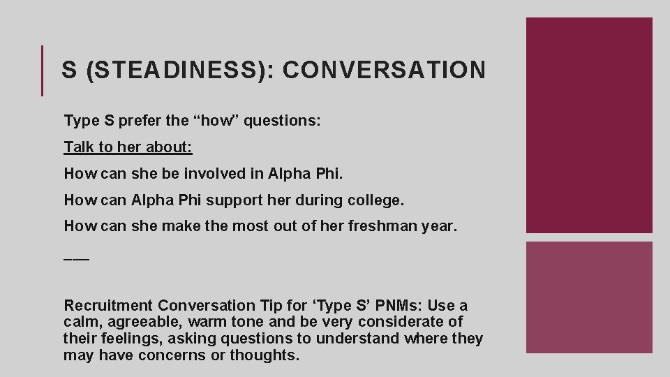 S (STEADINESS): CONVERSATION Type S prefer the “how” questions: Talk to her about: How