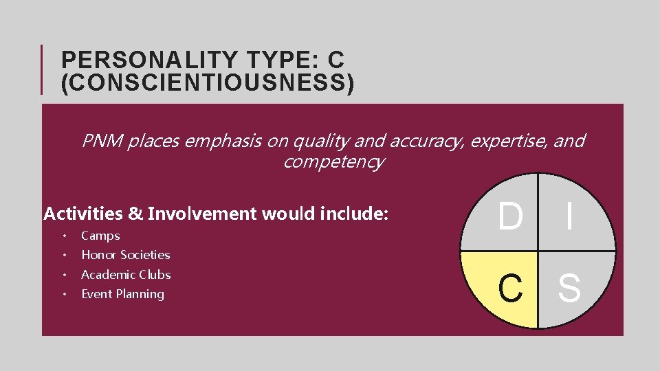 PERSONALITY TYPE: C (CONSCIENTIOUSNESS) PNM places emphasis on quality and accuracy, expertise, and competency