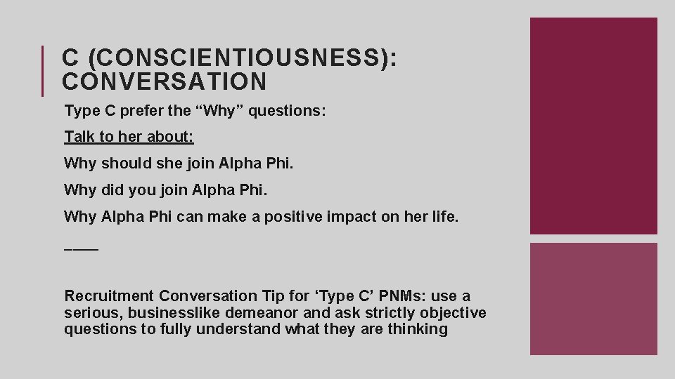 C (CONSCIENTIOUSNESS): CONVERSATION Type C prefer the “Why” questions: Talk to her about: Why