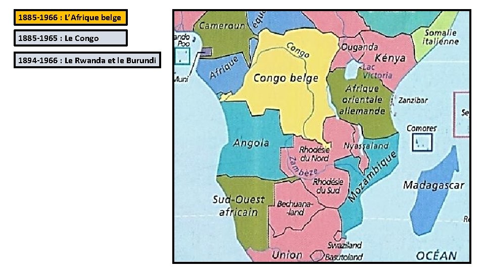 1885 -1966 : L’Afrique belge 1885 -1965 : Le Congo 1894 -1966 : Le