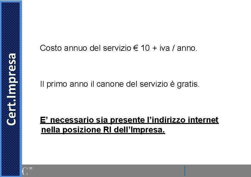 Cert. Impresa Costo annuo del servizio € 10 + iva / anno. Il primo