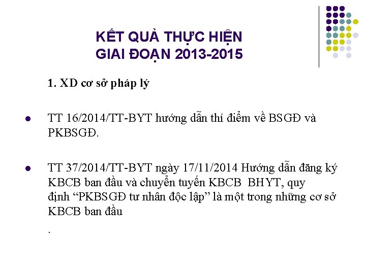 KẾT QUẢ THỰC HIỆN GIAI ĐOẠN 2013 -2015 1. XD cơ sở pháp lý