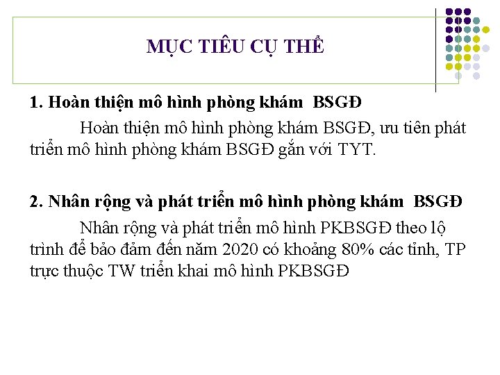 MỤC TIÊU CỤ THỂ 1. Hoàn thiện mô hình phòng khám BSGĐ, ưu tiên