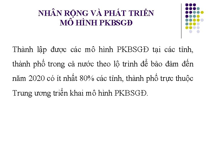 NH N RỘNG VÀ PHÁT TRIỂN MÔ HÌNH PKBSGĐ Thành lập được các mô