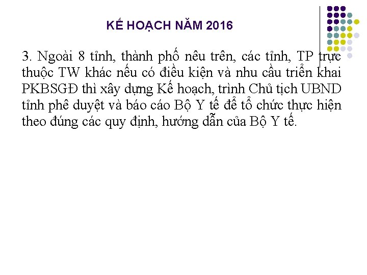 KẾ HOẠCH NĂM 2016 3. Ngoài 8 tỉnh, thành phố nêu trên, các tỉnh,