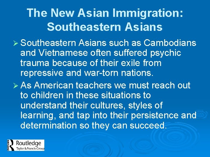 The New Asian Immigration: Southeastern Asians Ø Southeastern Asians such as Cambodians and Vietnamese