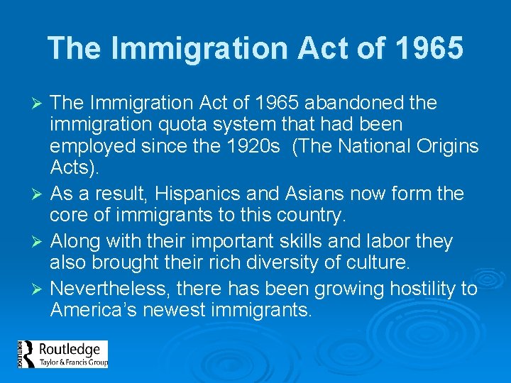The Immigration Act of 1965 abandoned the immigration quota system that had been employed