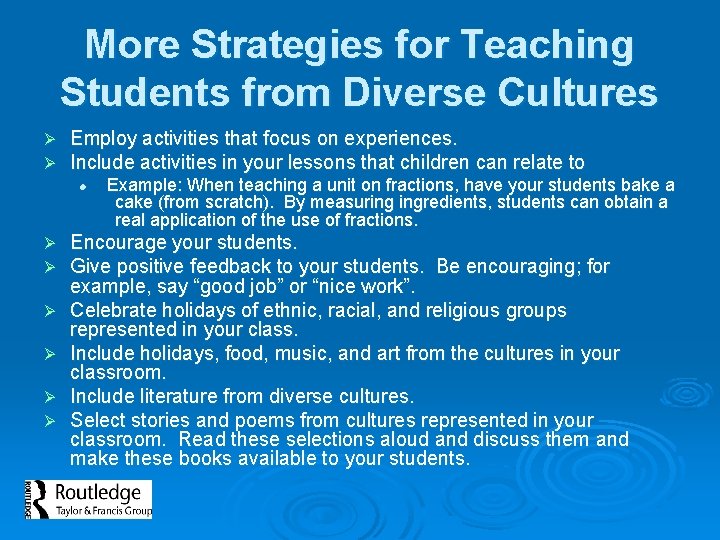 More Strategies for Teaching Students from Diverse Cultures Ø Ø Employ activities that focus