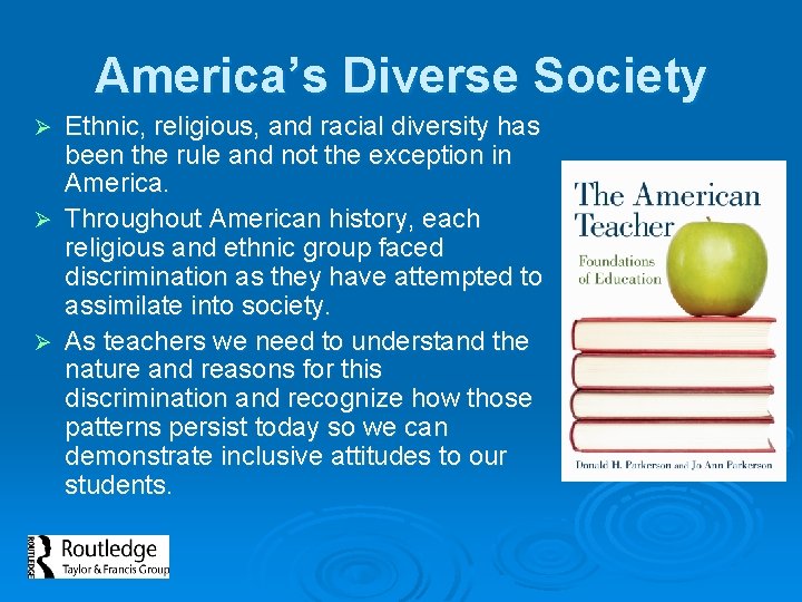 America’s Diverse Society Ethnic, religious, and racial diversity has been the rule and not