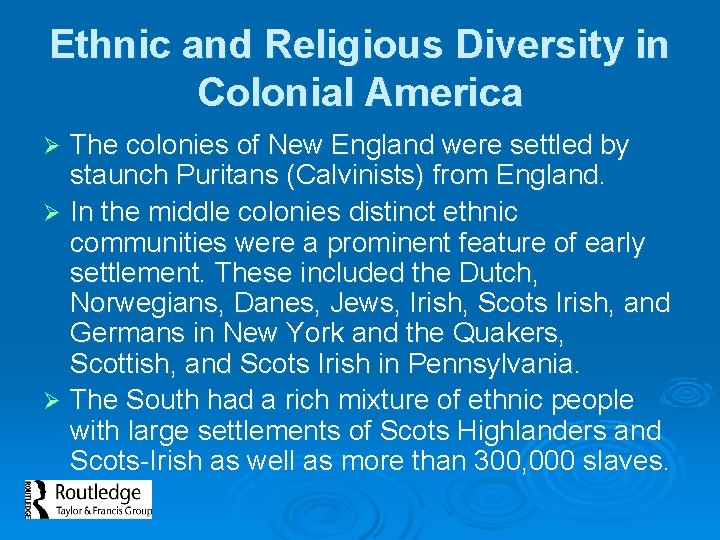 Ethnic and Religious Diversity in Colonial America The colonies of New England were settled
