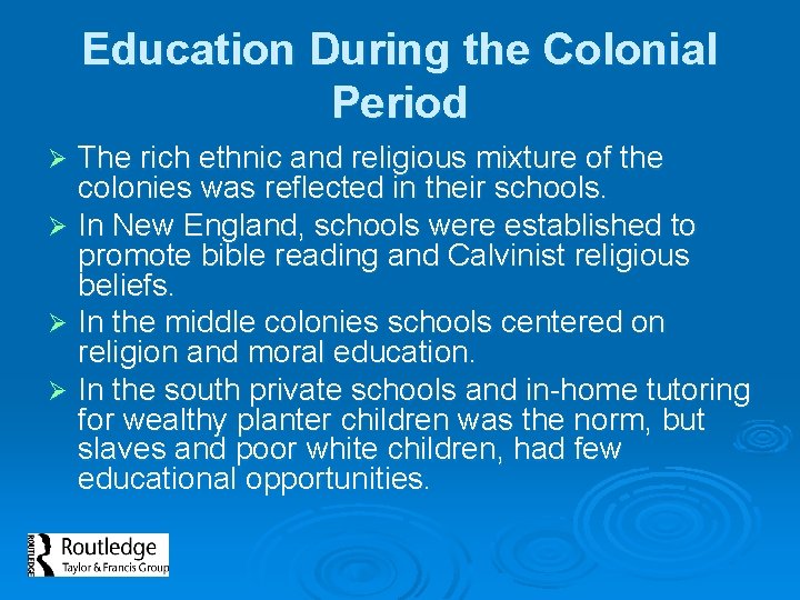 Education During the Colonial Period The rich ethnic and religious mixture of the colonies