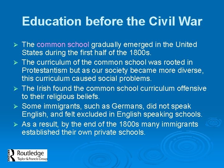 Education before the Civil War Ø Ø Ø The common school gradually emerged in