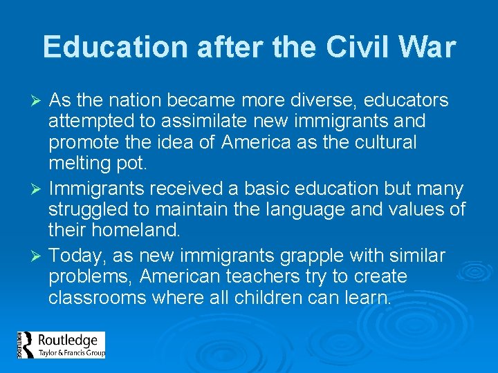 Education after the Civil War As the nation became more diverse, educators attempted to