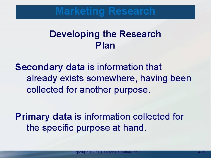 Marketing Research Developing the Research Plan Secondary data is information that already exists somewhere,