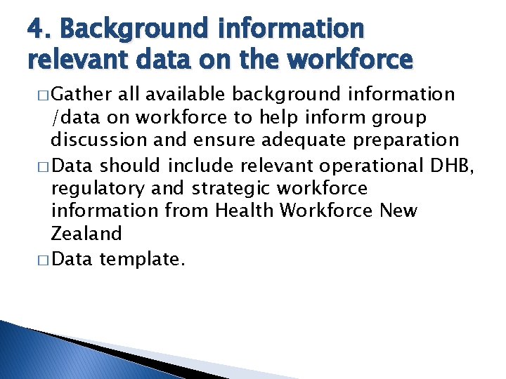 4. Background information relevant data on the workforce � Gather all available background information